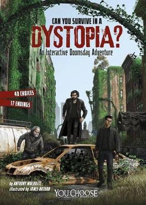 Can You Survive in a Dystopia?: An Interactive Doomsday Adventure by Anthony Wacholtz