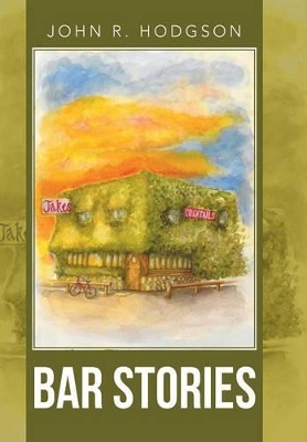 Bar Stories by John R Hodgson