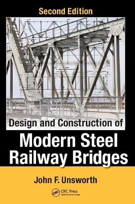 Design and Construction of Modern Steel Railway Bridges, Second Edition book