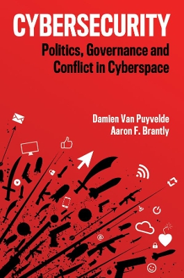 Cybersecurity: Politics, Governance and Conflict in Cyberspace by Damien Van Puyvelde