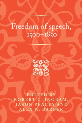 Freedom of Speech, 1500–1850 book