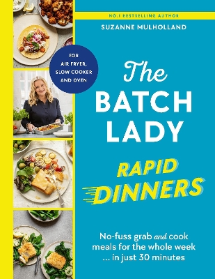The Batch Lady Rapid Dinners: No-fuss grab and cook meals for the whole week in just 30 minutes book