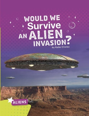 Would We Survive an Alien Invasion? by Katie Chanez
