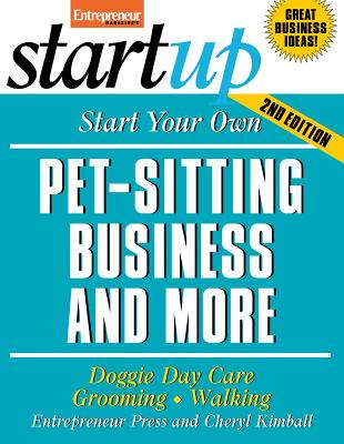 Start Your Own Pet-Sitting Business and More book