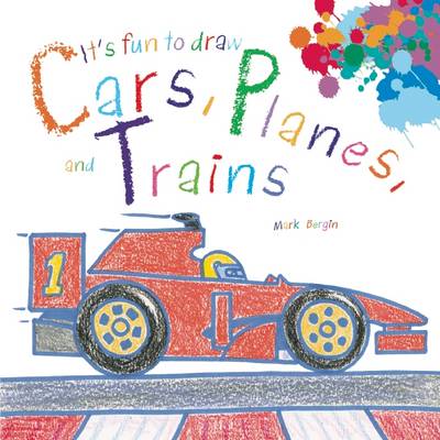 It's Fun to Draw Cars, Planes, and Trains by Mark Bergin