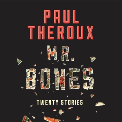 Mr. Bones: Twenty Stories by Paul Theroux