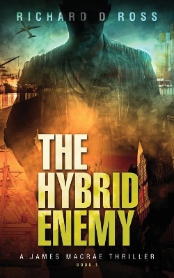 The Hybrid Enemy: A James Macrae Thriller Book 1 book