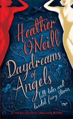 Daydreams of Angels by Heather O'Neill
