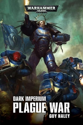 Dark Imperium Plague War: Plague War by Guy Haley