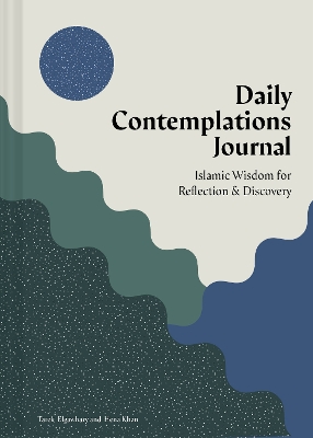 Daily Contemplations Journal: Islamic Wisdom for Reflection and Discovery book