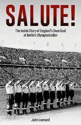 Salute: The Inside Story of England's Own Goal at Berlin's Olympiastadion book