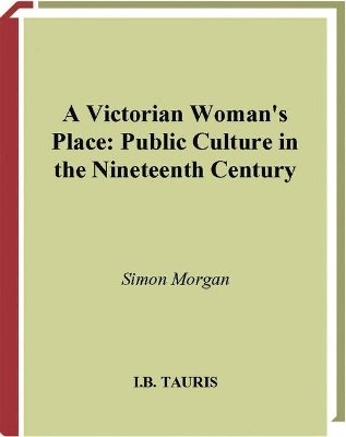 Victorian Woman's Place by Simon Morgan