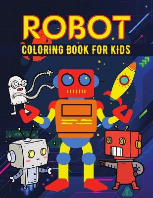 Robot coloring book for kids: Simple Robots Coloring Book for Kids, Toddlers book