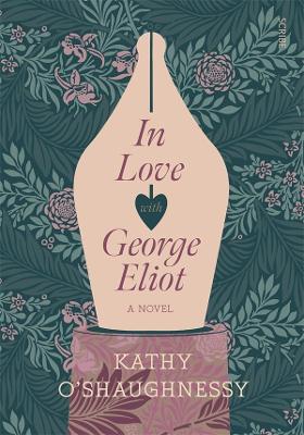 In Love with George Eliot by Kathy O'Shaughnessy
