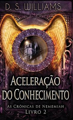 Aceleração do Conhecimento by D S Williams