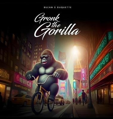 Gronk the Gorilla by Glenn S DuQuette