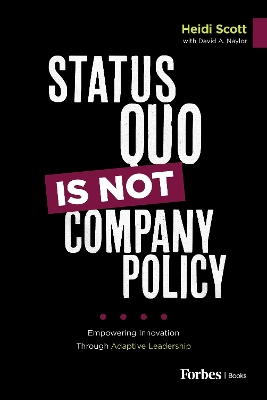 Status Quo Is Not Company Policy: Empowering Innovation through Adaptive Leadership book