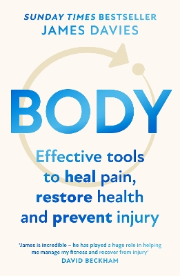 Body: Effective tools to heal pain, restore health and prevent injury by James Davies