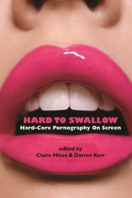 Hard to Swallow: Hard-Core Pornography on Screen book