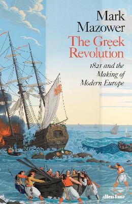 The Greek Revolution: 1821 and the Making of Modern Europe book