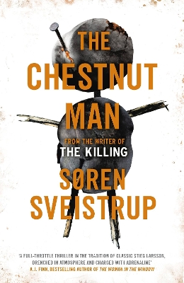 The Chestnut Man: The chilling and suspenseful thriller soon to be a major Netflix series by Søren Sveistrup