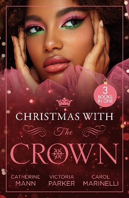 Christmas With The Crown: Yuletide Baby Surprise (Billionaires and Babies) / To Claim His Heir by Christmas / Christmas Bride for the Sheikh book