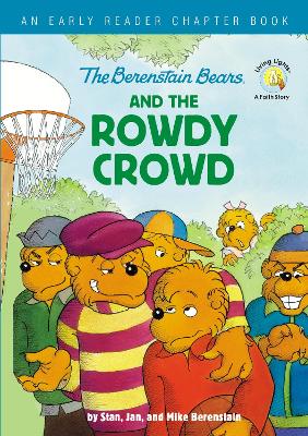The Berenstain Bears and the Rowdy Crowd: An Early Reader Chapter Book by Stan Berenstain