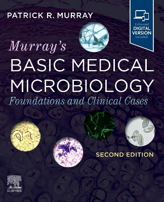 Murray's Basic Medical Microbiology: Foundations and Clinical Cases by Patrick R. Murray