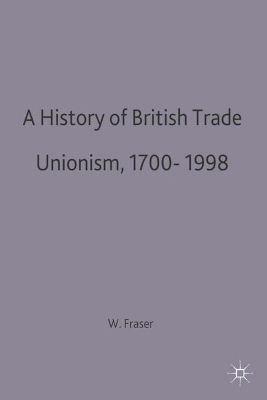 History of British Trade Unionism 1700-1998 book