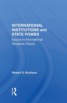 International Institutions And State Power: Essays In International Relations Theory book