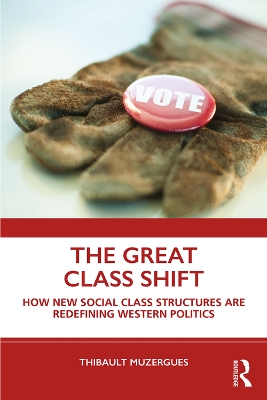 The Great Class Shift: How New Social Class Structures are Redefining Western Politics book