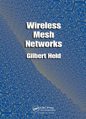 Wireless Mesh Networks by Gilbert Held