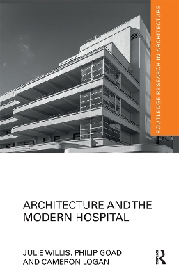 Architecture and the Modern Hospital: Nosokomeion to Hygeia by Julie Willis