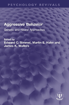 Aggressive Behavior: Genetic and Neural Approaches by Edward C. Simmel