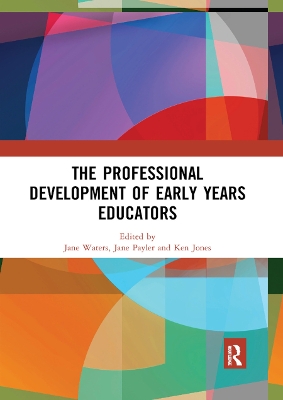 The The Professional Development of Early Years Educators by Jane Waters