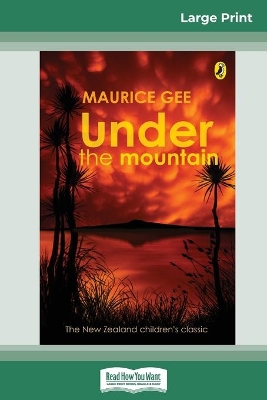 Under the Mountain (16pt Large Print Edition) by Maurice Gee