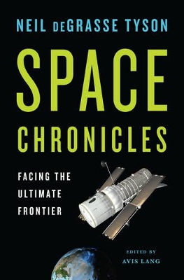 Space Chronicles by Neil deGrasse Tyson