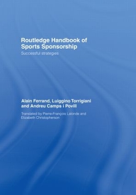 Routledge Handbook of Sports Sponsorship by Alain Ferrand