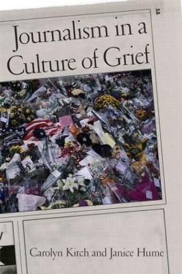 Journalism in a Culture of Grief by Carolyn Kitch