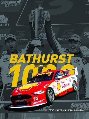 2019 Bathurst 1000: The Legend of Australia's Iconic Motor Race book