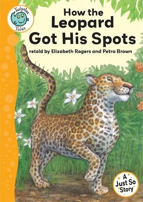 Tadpoles Tales: Just So Stories - How the Leopard Got His Spots book