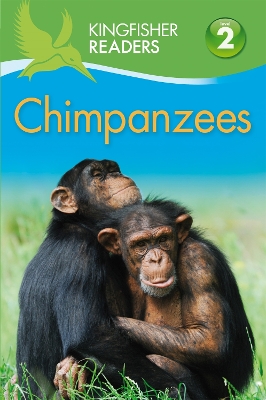 Kingfisher Readers: Chimpanzees (Level 2 Beginning to Read Alone) book