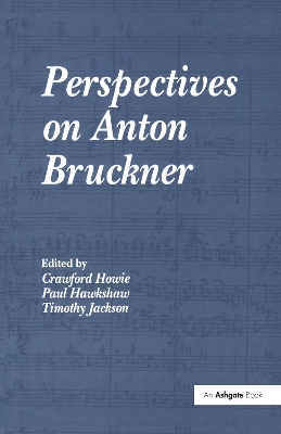 Perspectives on Anton Bruckner by Crawford Howie