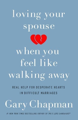Loving Your Spouse When You Feel Like Walking Away book