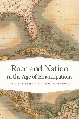 Race and Nation in the Age of Emancipations by Whitney Stewart