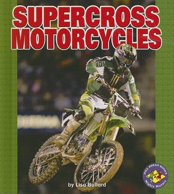 Supercross Motorcycles by Lisa Bullard