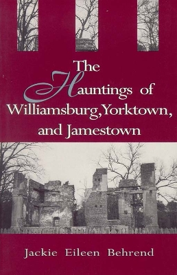 Hauntings of Willimasburg, Yorktown, and Jamestown book