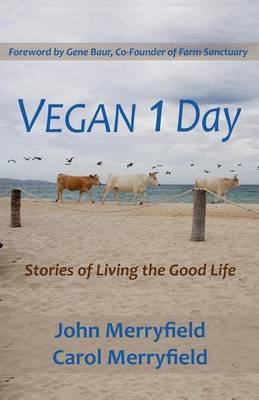 Vegan 1 Day: Stories of Living the Good Life book