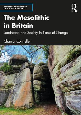 The Mesolithic in Britain: Landscape and Society in Times of Change book