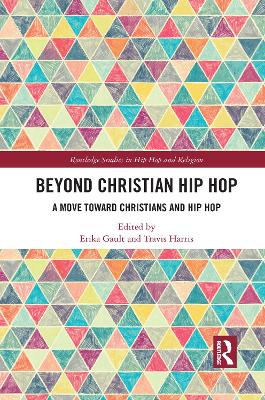 Beyond Christian Hip Hop: A Move Towards Christians and Hip Hop book